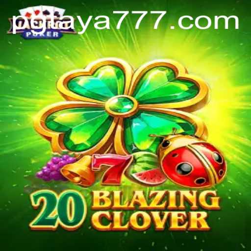 Discover the Thrilling World of 20BlazingClover with Taya777