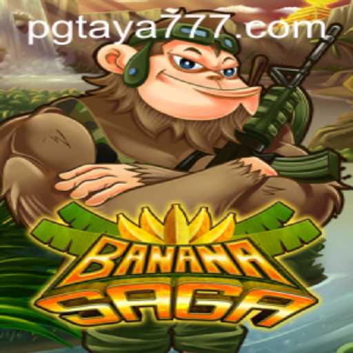 Explore the Exciting World of BananaSaga with Taya777