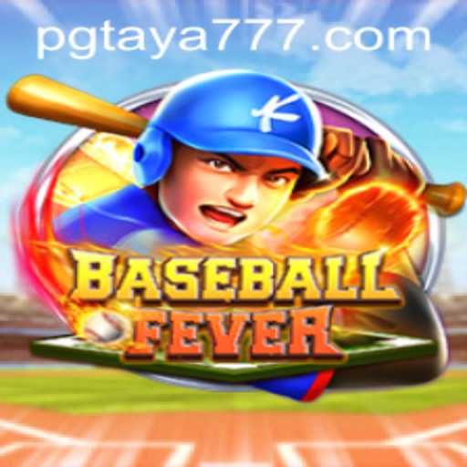 Unlock the Thrills of BaseballFever with Taya777