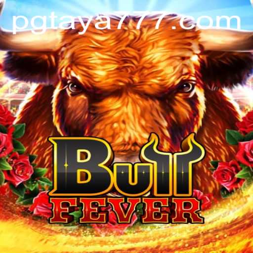 Unleashing the Thrill of BullFever with Taya777