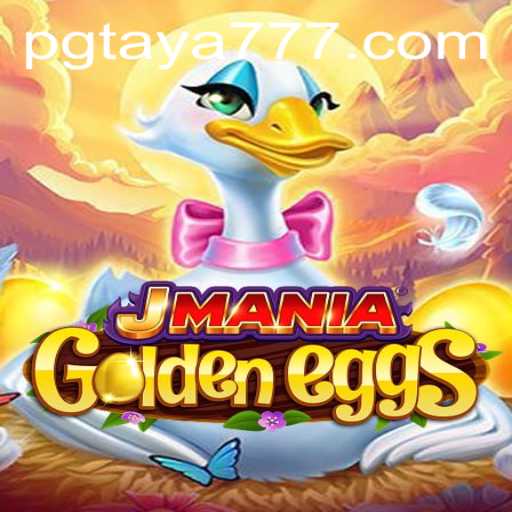 Explore the Exciting World of JManiaGoldenEggs with Taya777