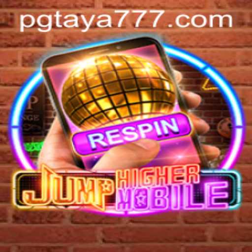 Discover the Thrilling World of JumpHighermobile with Taya777