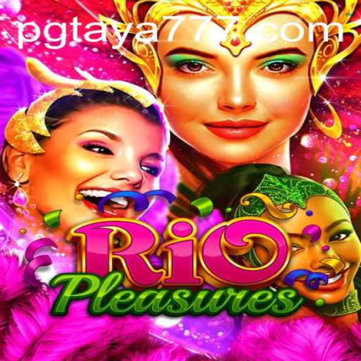 Experience the Thrills of RioPleasures with Taya777