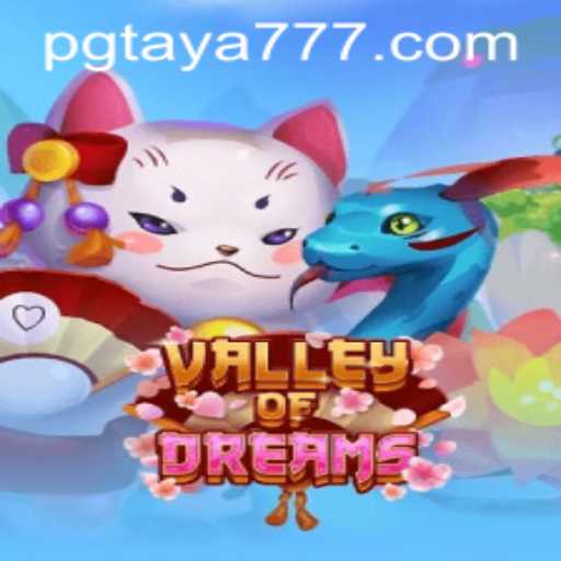 Exploring the Enchanting World of ValleyofDreams and the Mysterious Taya777